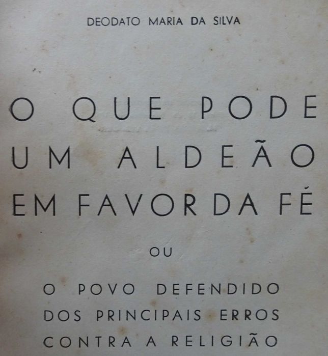 O Que Pode Um Aldeão em Favor da Fé de Deodato Maria da Silva - Ano Edição 1962