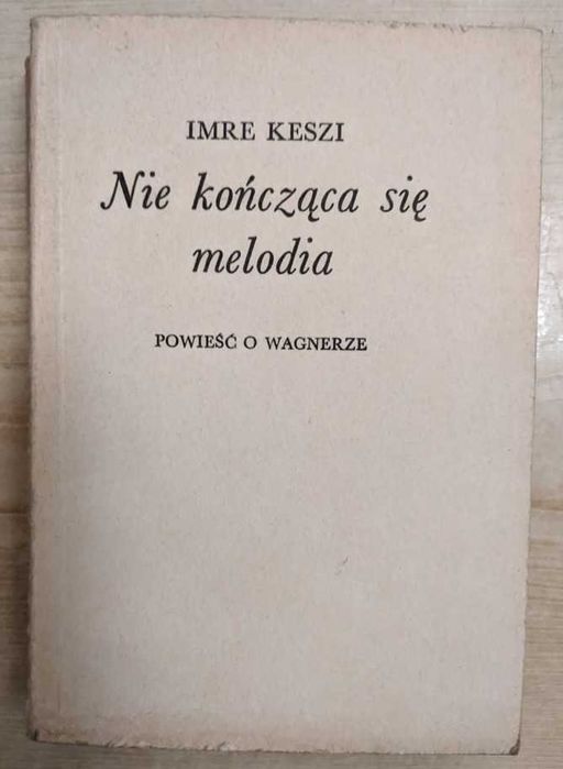Nie kończąca się melodia - powieść o Wagnerze