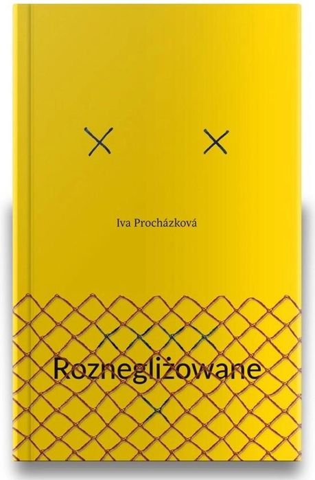 Roznegliżowane Afera Iva Prochazkova Rok wydania: 2017, oprawa:
