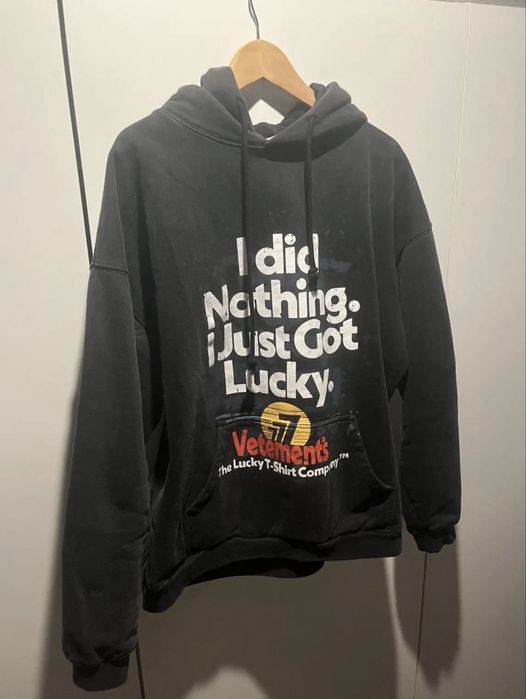 I did nothing i just got lucky" Vetements hoodie.