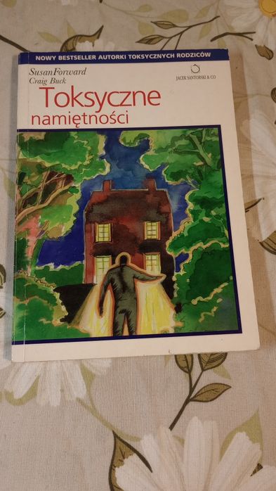 Toksyczne namiętności. Susan Forward, Graig Buck