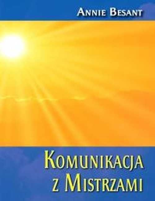 Komunikacja z Mistrzami
Autor: Besant Annie