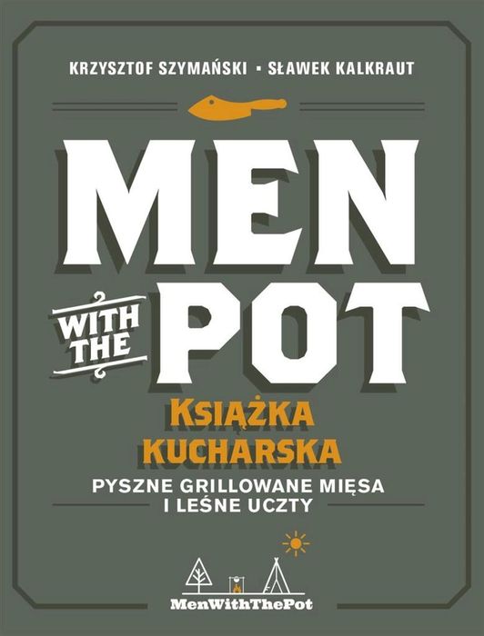 Men with the Pot: książka kucharska APN PROMISE Krzysztof Szymański