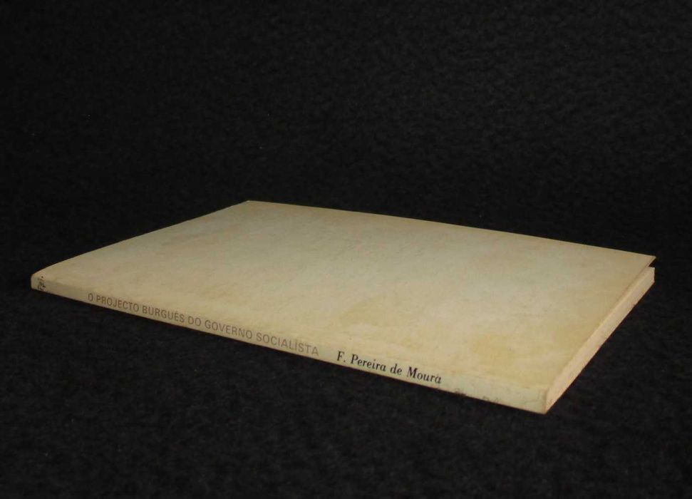 Livro O Projecto Burguês do Governo Socialista F. Pereira de Moura