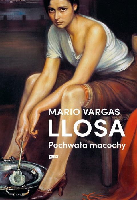 Pochwała Macochy Llosa Mario Vargas