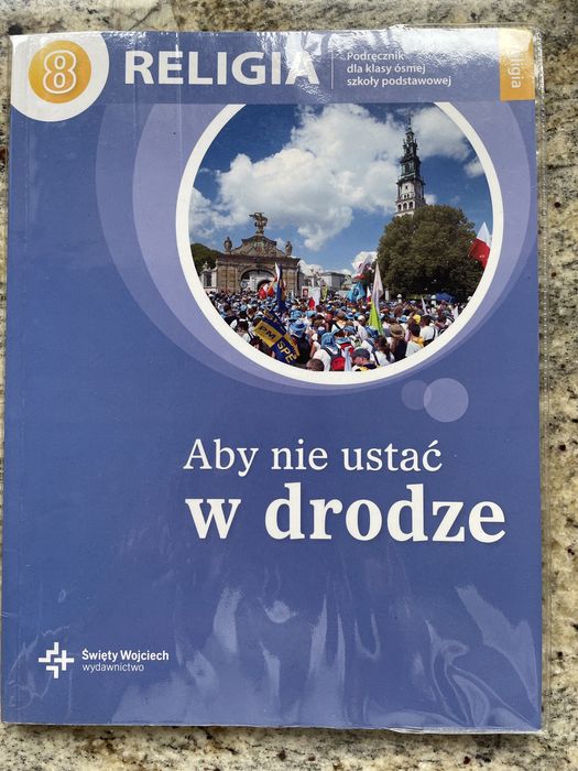 Aby nie ustać w drodze. Religia 8 klasa. Podręcznik