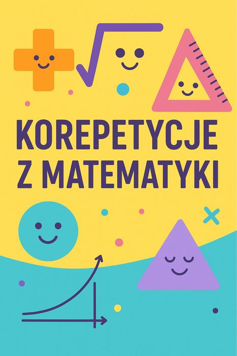 Korepetycje z matematyki ( podstawówka i pierwsza klasa liceum )