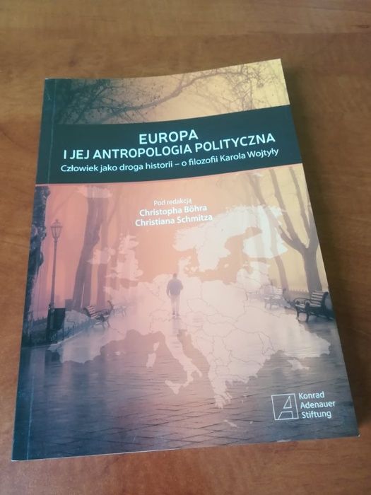 Europa i jej antropologia polityczna. O filozofii Karola Wojtyły
