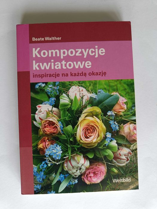 ŁADNY STAN Kompozycje kwiatowe inspiracje na każdą okazję B.Walther
