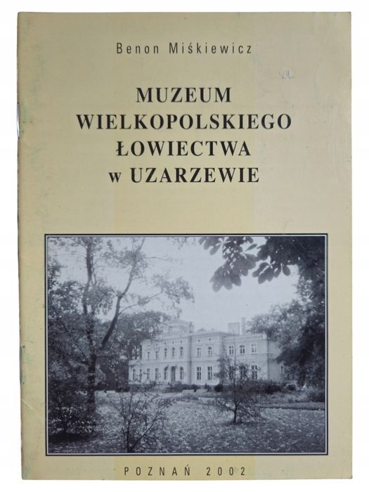 Benon Miśkiewicz Muzeum Wielkopolskiego Łowiectwa W Uzarzewie