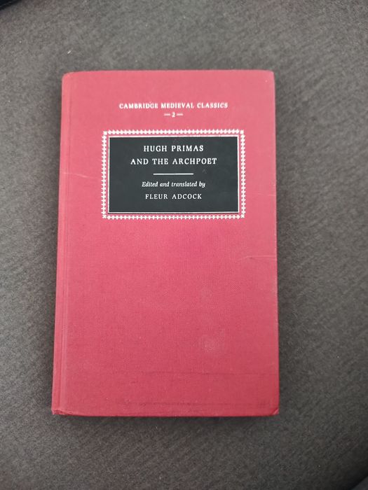 Hugh Primas and the Archpoet Cambridge Medieval Classics Fleur Adcock