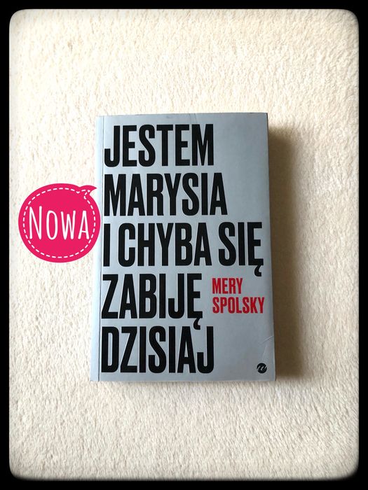 0407. Nowa. Jestem Marysia i chyba się zabiję dzisiaj. Mery Spolsky
