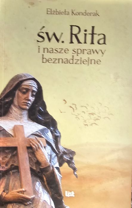 Religia Św. Rita i nasze sprawy beznadziejne Elżbieta Konderak *