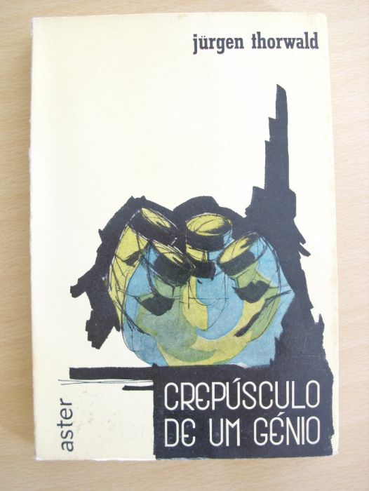 Crepúsculo de um génio de Jurgen Thorwald