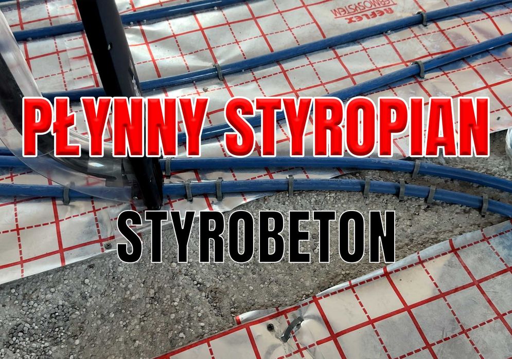 Płynny styropian - Styrobeton - Pianobeton - Posadzki