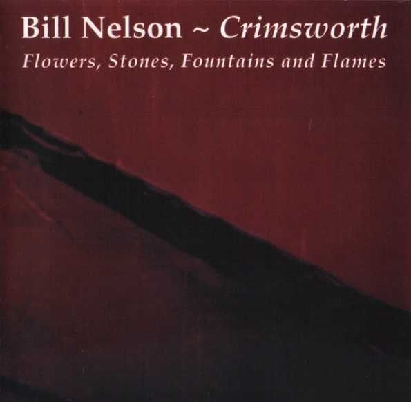 Bill Nelson - Crimsworth: Flowers, Stones, Fountains And Flames - CD Muito Bom Estado