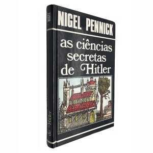 As ciências secretas de Hitler – Nigel Pennick