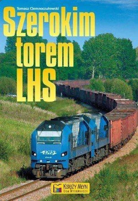 Szerokim torem - LHS Księży Młyn Dom Wydawniczy Ciemnoczułowski