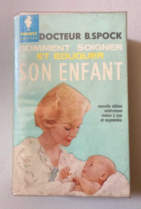 Comment Soigner et Eduquer Son Enfant, de Docteur B. Spock