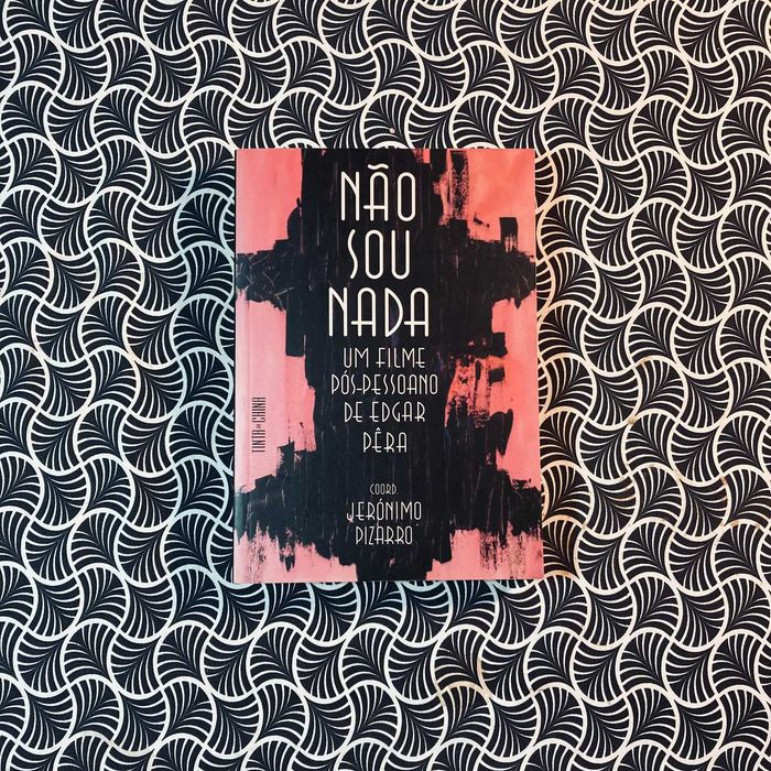 Não sou Nada: Um Filme Pós-Pessoano de Edgar Pêra