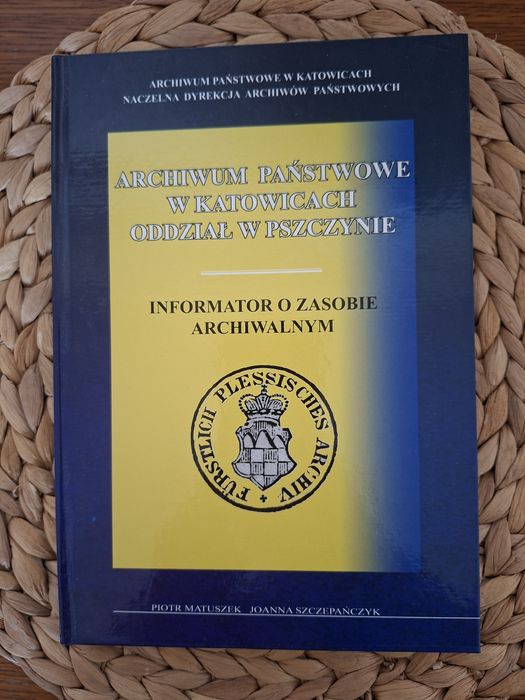 Archiwum Państwowe w Katowicach Pszczyna Informator o zasobie archiwalnym