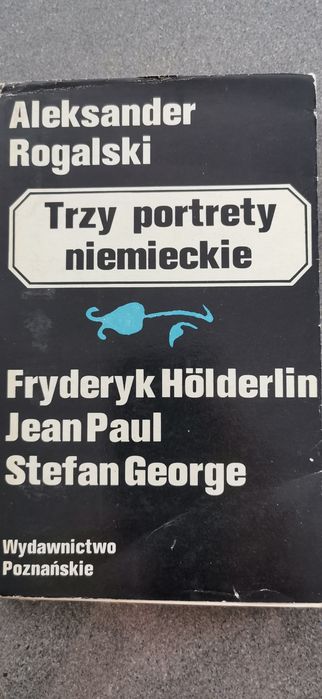 Trzy portrety niemieckie
A. Rogalski
F. Hölderlin J.George