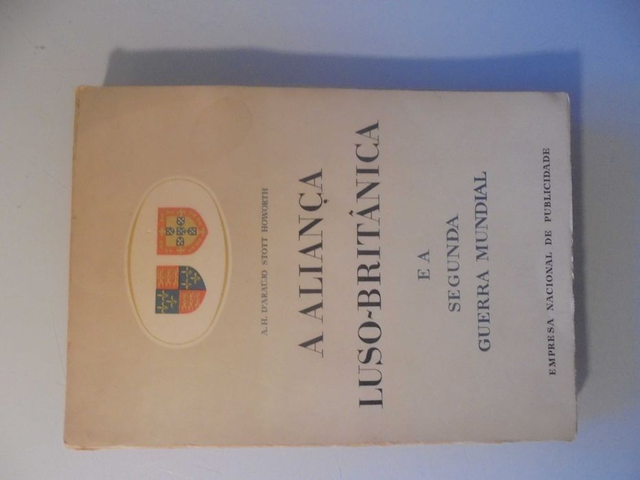 Howorth (A.H.Araújo Stott);A Aliança luso-Britânica e a Segunda Guerra
