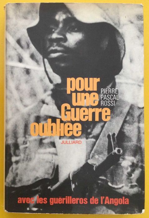 Angola - POUR UNE GUERRE OUBLIÉE, de Pierre Rossi - Paris 1969