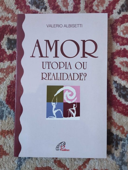 Amor, Utopia ou Realidade?
