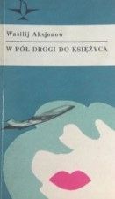W Pół Drogi Do Księżyca Wasilij Aksjonow