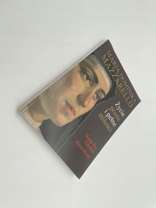 Maria Dominika Mazzarello Życie Proste I Pełne Miłości A73734