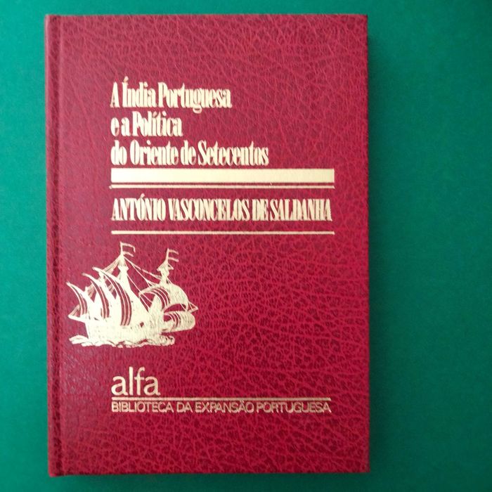 A Índia Portuguesa e a Política do Oriente de Setecentos  - Saldanha
