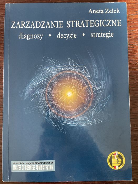 Zarządzanie strategiczne, seria wydawnicza MBA, Aneta Zelek
