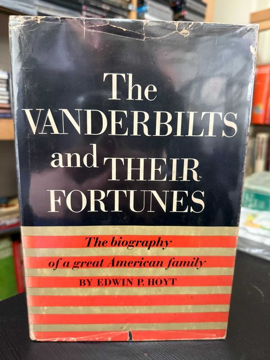 Edwin P. Hoyt – The Vanderbilts and their Fortunes