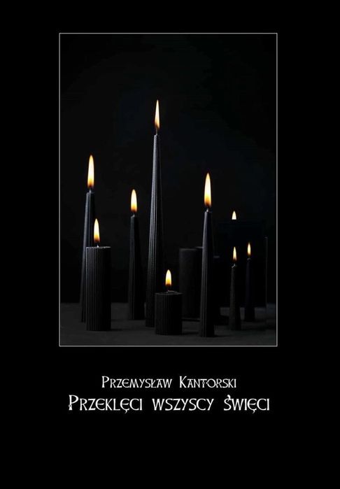 Przeklęci wszyscy święci Anagram Przemysław Kantorski Rok wydania: