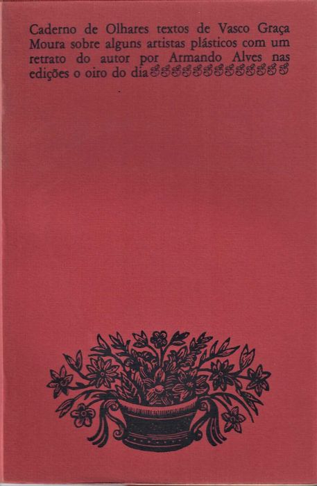 VASCO GRAÇA MOURA «Caderno de Olhares» Oiro do Dia . 1ª ed. + 6 TÍTULOS
