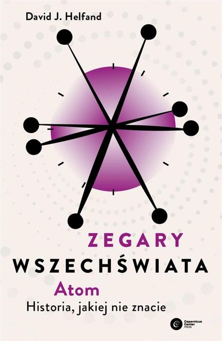 Zegary Wszechświata. Atom Copernicus Center Press David J. Helfand Rok