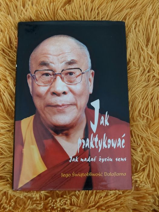 Jak praktykować. Jak nadać życiu sens Dalajlama