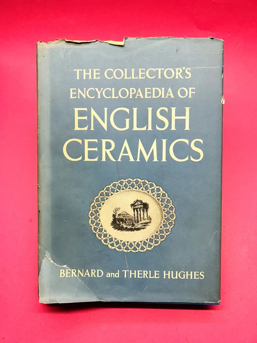 The Collector's Encyclopaedia of English Ceramics