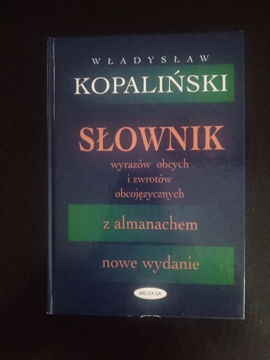 Słownik wyrazów obcych i zwrotów obcojęzycznych- Wł. Kopaliński.
