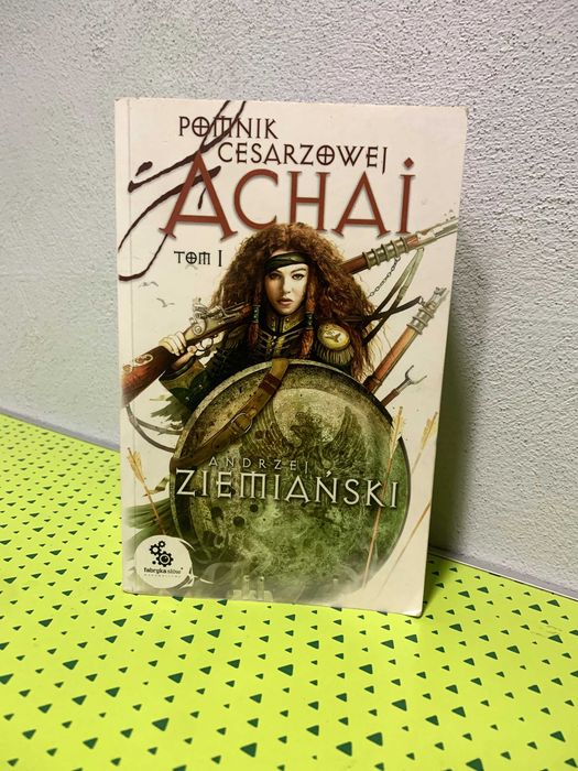 “Pomnik Cesarzowej Achai” Tom I – Andrzej Ziemiański (używana)