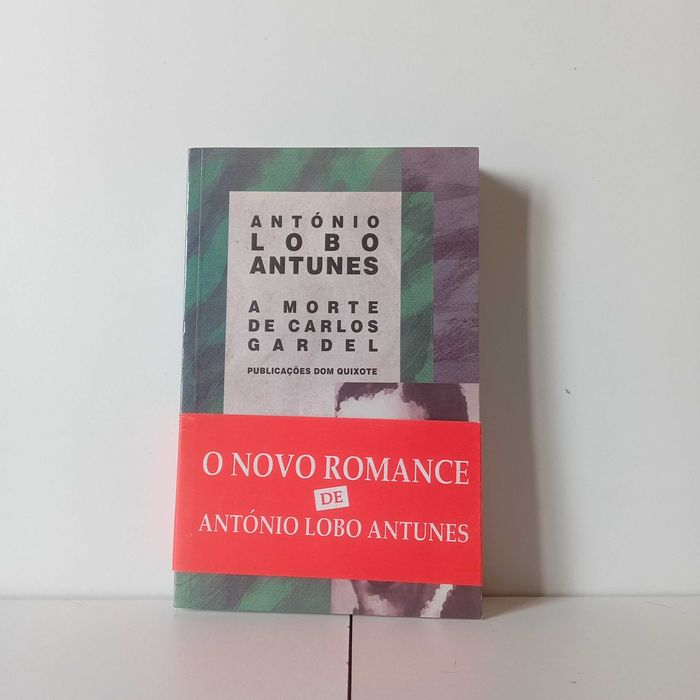 A Morte De Carlos Gardel - António Lobo Antunes