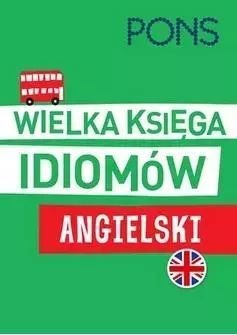 Wielka księga idiomów. Angielski w.2 PONS. Pons