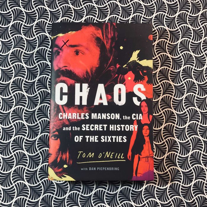 Chaos: Charles Manson, the CIA and the Secret History of the Sixties - Tom O'Neill