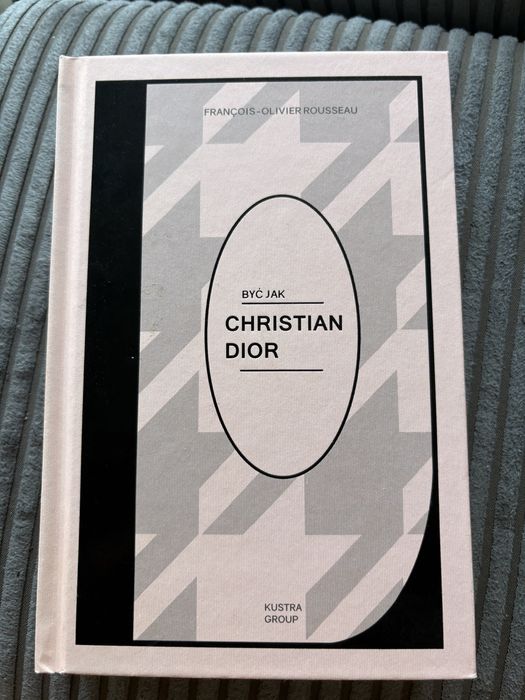 Być jak Christian Dior. Francois-Olivier Rousseau