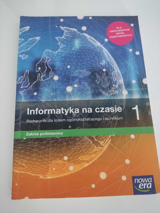 Informatyka na czasie . Podręcznik klasa 1 liceum i technikum