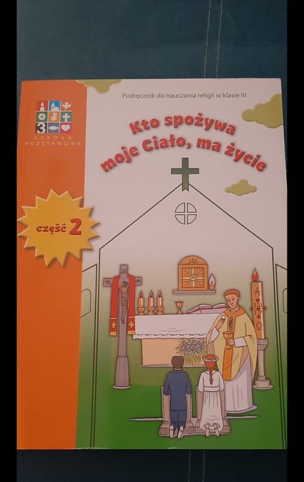 Kto Spożywa Moje Ciało Ma życie Podręcznik Do Religii Kto spożywa moje ciało, ma życie cz.2 - podręcznik do religii Warszawa