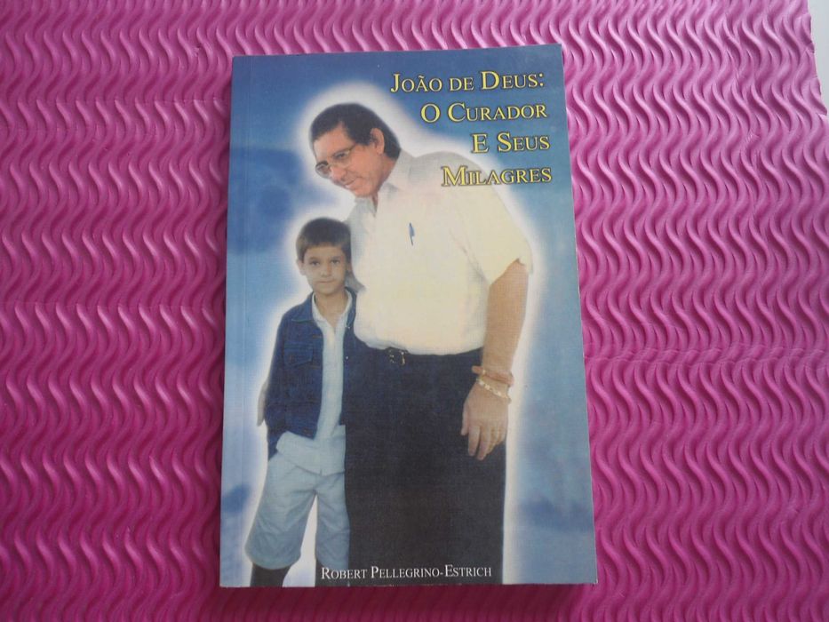 João de Deus: O Curador e seus milagres de Robert P. Estrich