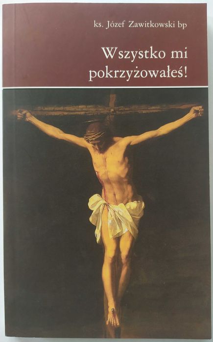 "Wszystko mi pokrzyżowałeś”, ks. Józef Zawitkowski bp