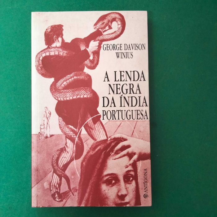 A Lenda Negra da Índia Portuguesa - George Davison Winius
